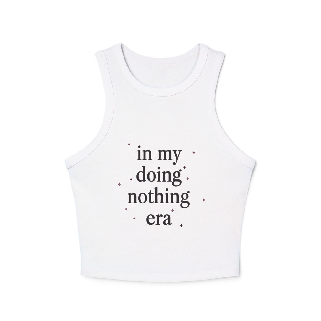 Racer Tank — “in my doing nothing era” Graphic Crop Top